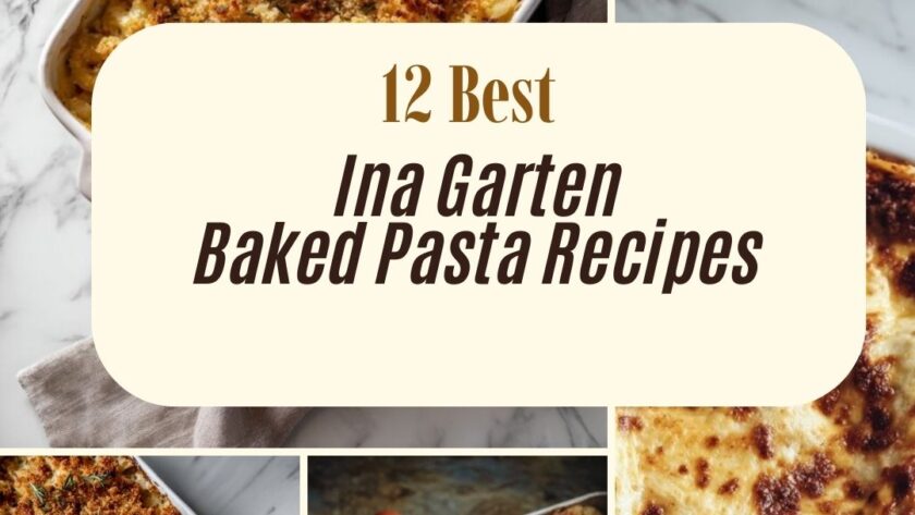 12 Best Ina Garten Baked Pasta Recipes for Cheesy, Bubbly Dinners