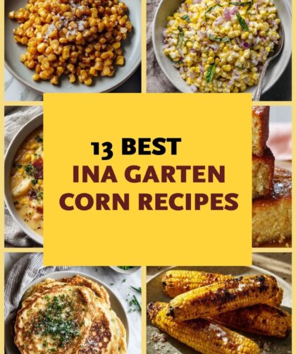 13 Best Ina Garten Corn Recipes for Fresh Summer Sides and Beyond