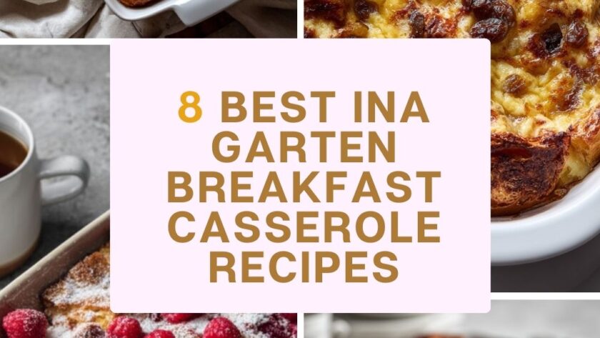 8 Best Ina Garten Breakfast Casserole Recipes for Easy Morning Meals