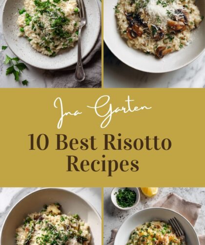 10 Best Ina Garten Risotto Recipes for Creamy Weeknight Dinners