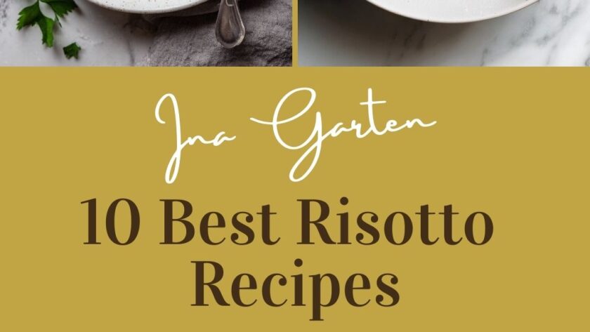 10 Best Ina Garten Risotto Recipes for Creamy Weeknight Dinners
