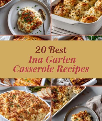 20 Best Ina Garten Casserole Recipes for Easy Baked Dinners