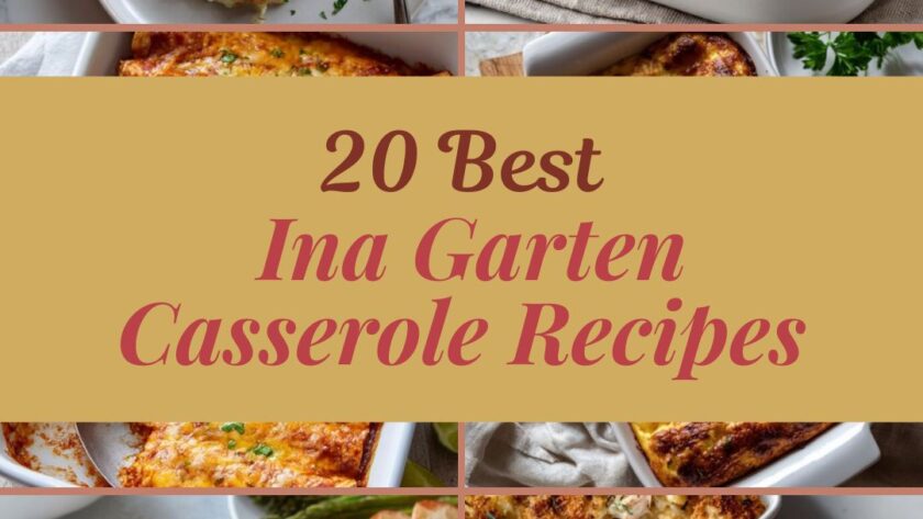 20 Best Ina Garten Casserole Recipes for Easy Baked Dinners