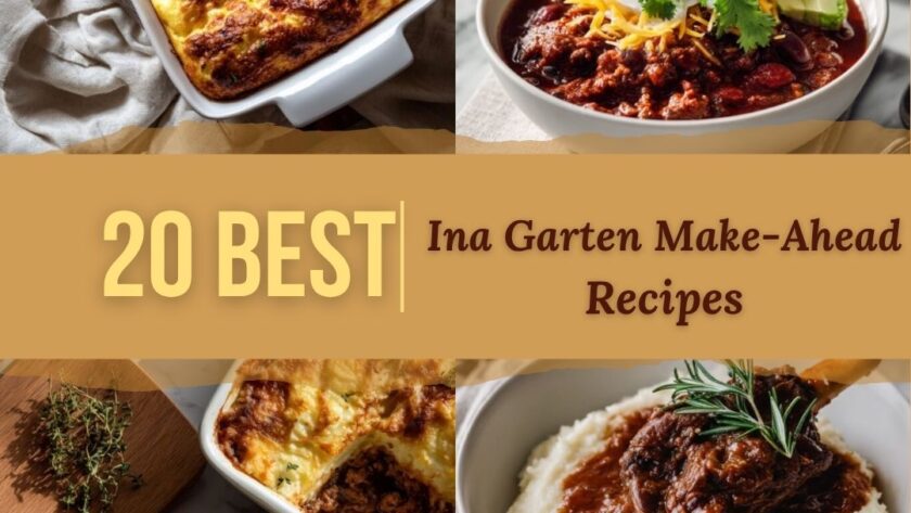 20 Best Ina Garten Make-Ahead Recipes for Stress-Free Meals